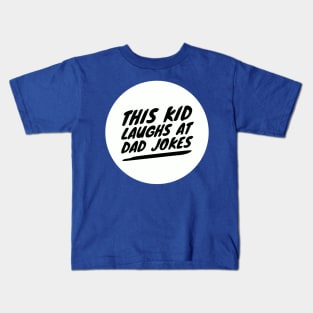 This Kid Laughs at Dad Jokes Kids T-Shirt